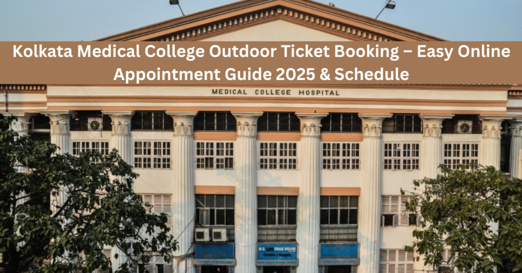 Kolkata Medical College Outdoor Ticket Booking, Online Appointment, OPD Timings