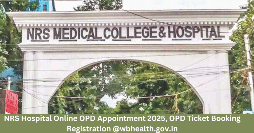 NRS Hospital Online OPD Appointment 2025, OPD Ticket Booking Registration @wbhealth.gov.in